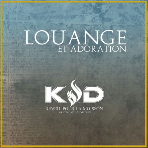Louange et Adoration by Kenzo David Ministries Louange et Adoration by Kenzo David Ministries